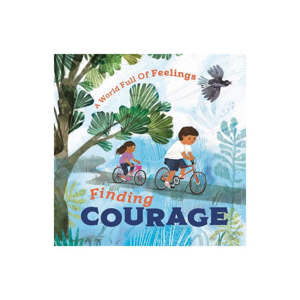 Hachette Children's Group A World Full of Feelings: Finding Courage (inbunden, eng)