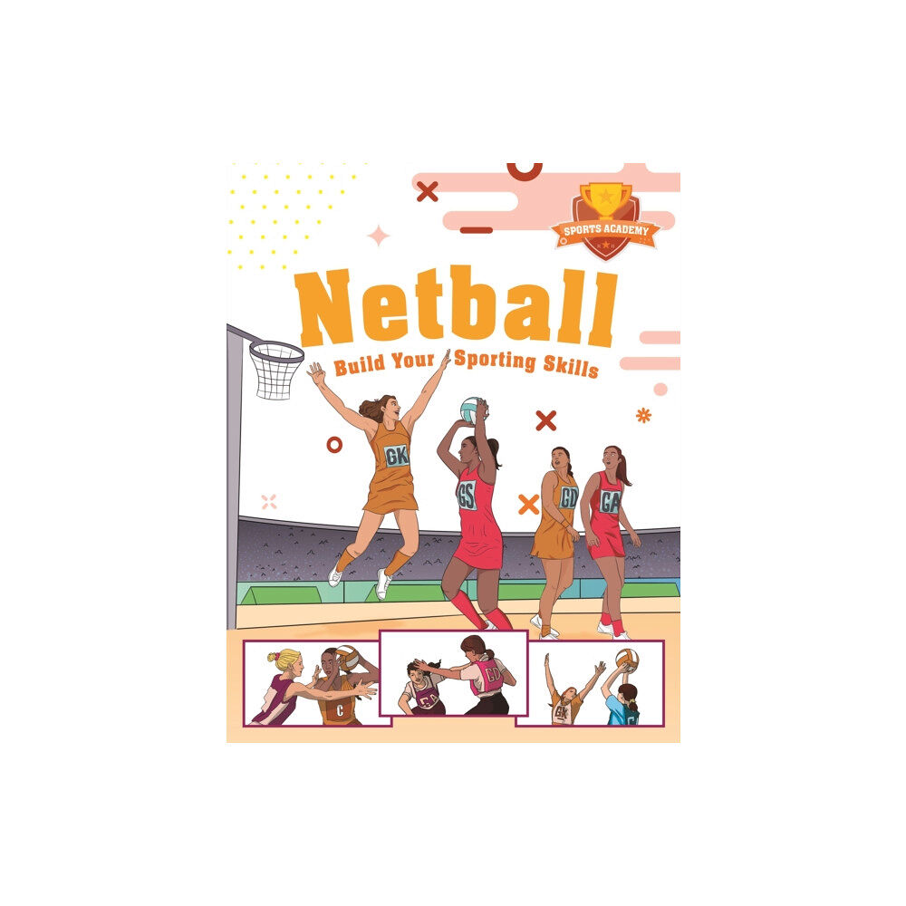 Hachette Children's Group Sports Academy: Sports Academy: Netball (häftad, eng)