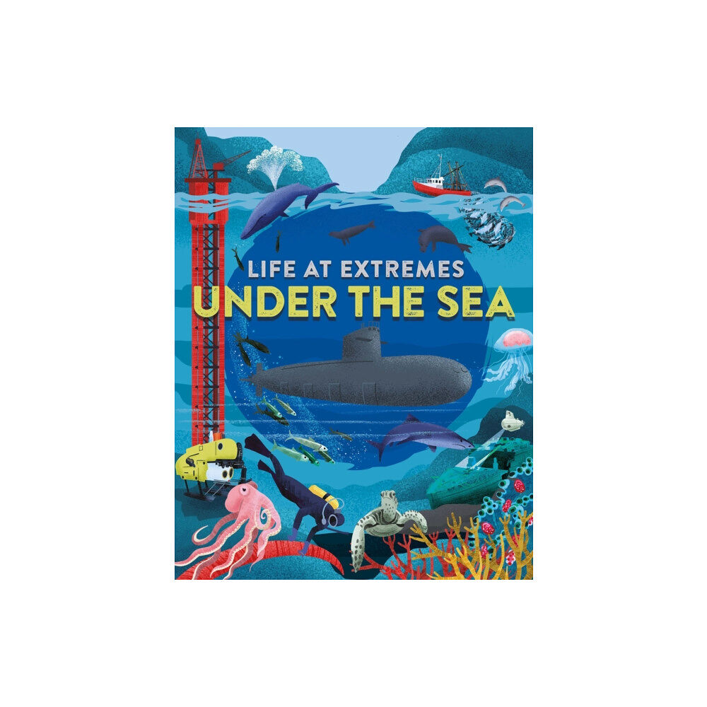 Hachette Children's Group Life at Extremes: Under the Sea (häftad, eng)