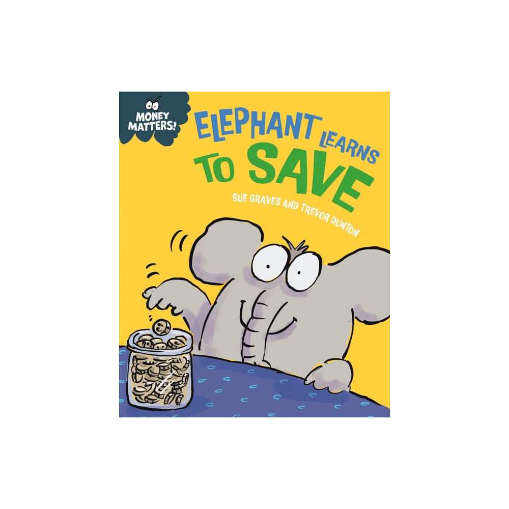 Hachette Children's Group Money Matters: Elephant Learns to Save (inbunden, eng)