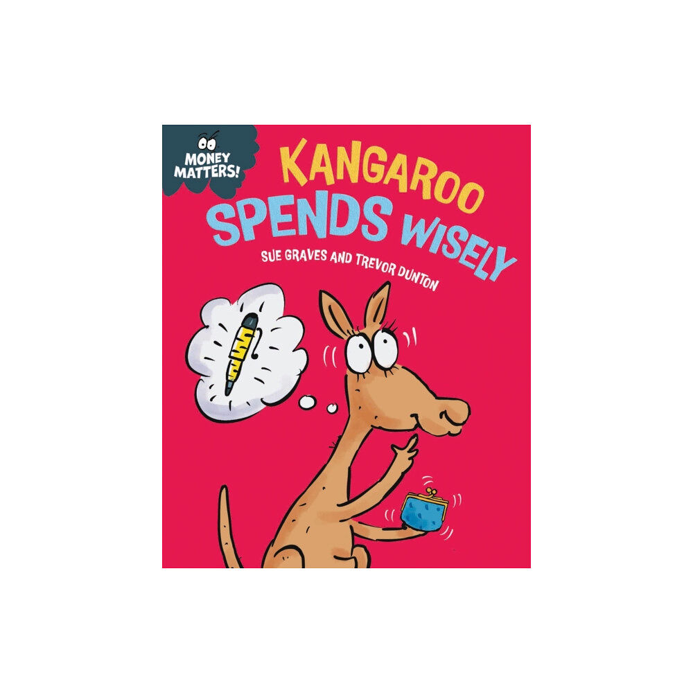 Hachette Children's Group Money Matters: Kangaroo Spends Wisely (inbunden, eng)