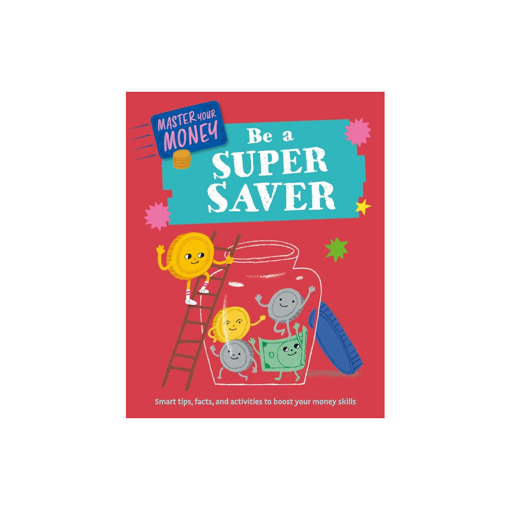 Hachette Children's Group Master Your Money: Be a Super Saver (inbunden, eng)