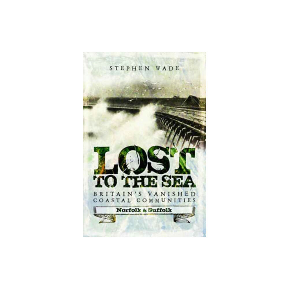 Pen & Sword Books Ltd Lost to the Sea (häftad, eng)