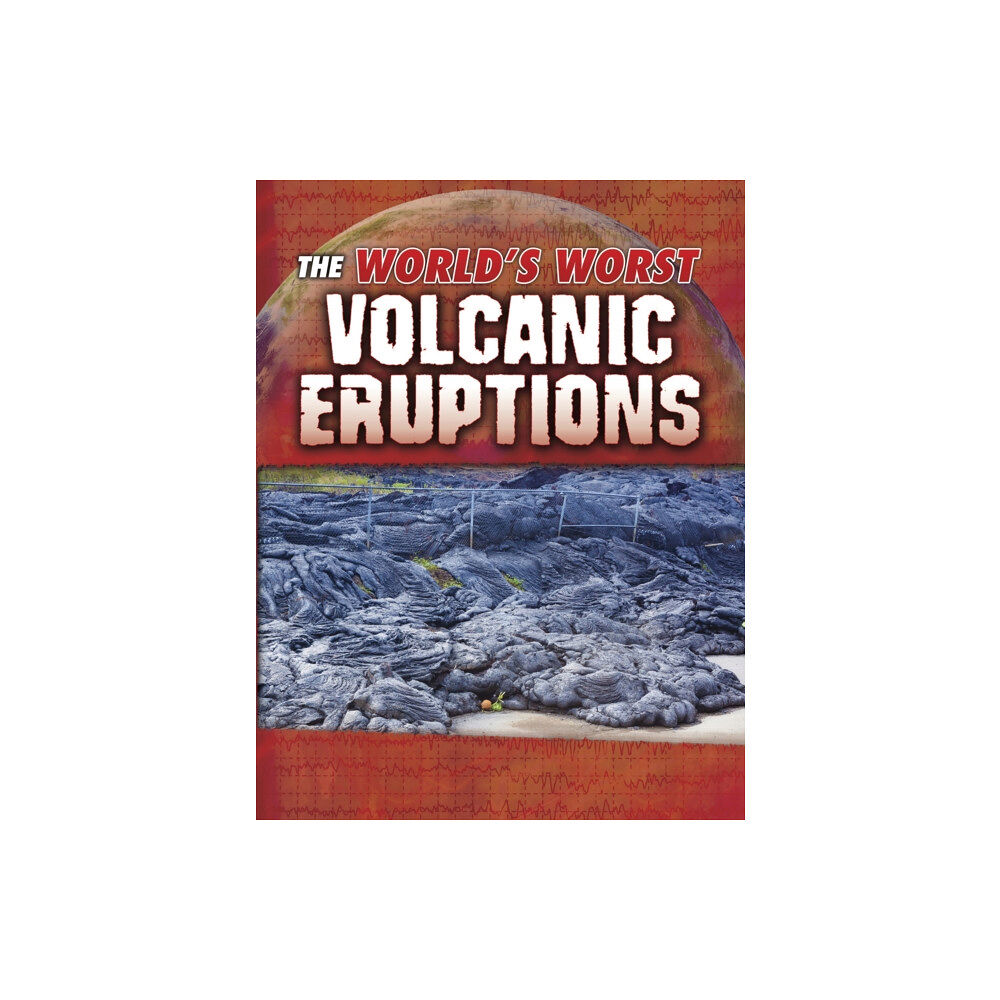 Capstone Global Library Ltd The World's Worst Volcanic Eruptions (häftad, eng)