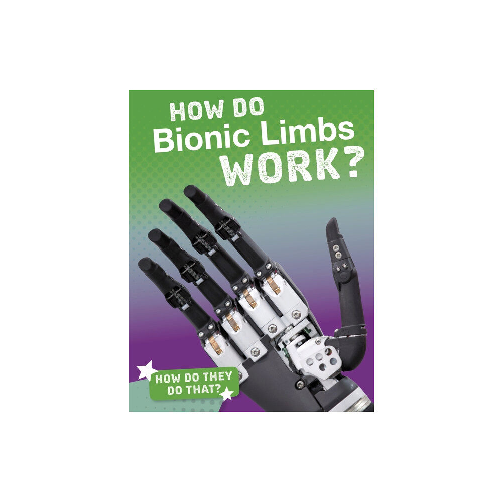 Capstone Global Library Ltd How Do Bionic Limbs Work? (häftad, eng)