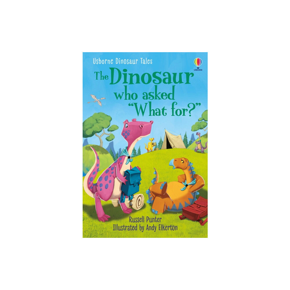 Usborne Publishing Ltd Dinosaur Tales: The Dinosaur who asked 'What for?' (inbunden, eng)