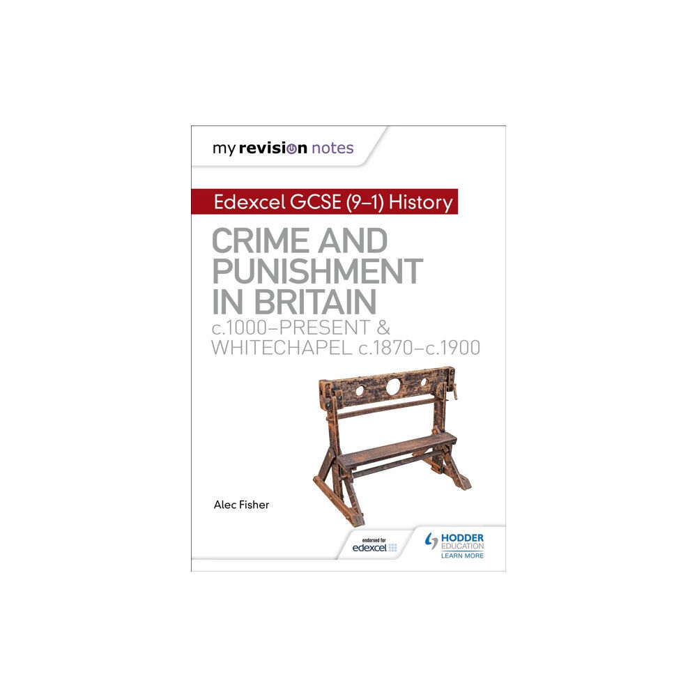 Hodder Education My Revision Notes: Edexcel GCSE (9-1) History: Crime and punishment in Britain, c1000-present and Whitechapel, c1870-c19...