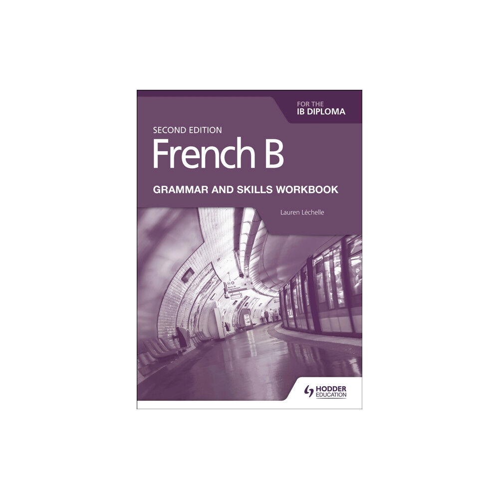 Hodder Education French B for the IB Diploma Grammar and Skills Workbook Second Edition (häftad, eng)