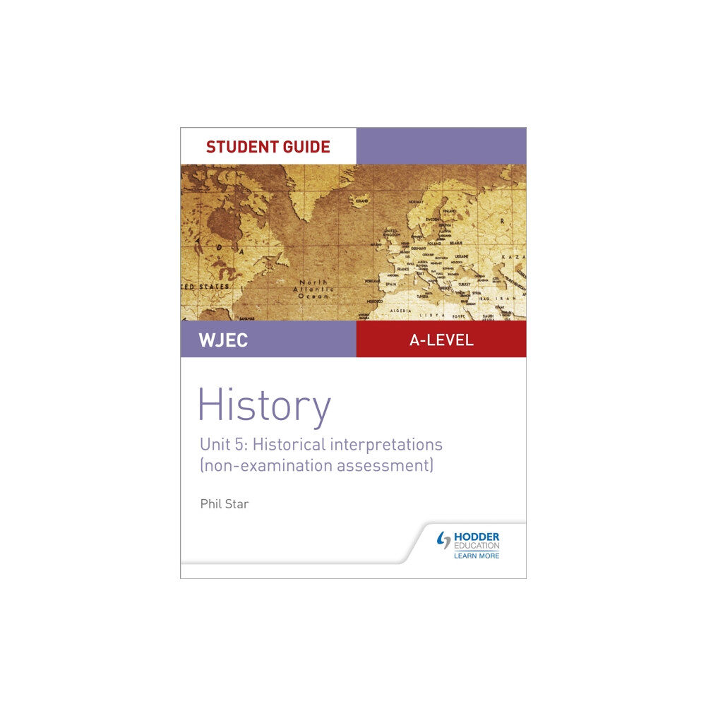 Hodder Education WJEC A-level History Student Guide Unit 5: Historical Interpretations (non-examination assessment) (häftad, eng)