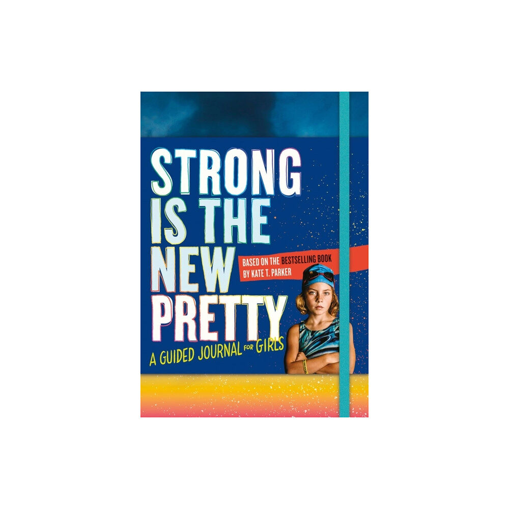 Workman Publishing Strong Is the New Pretty: A Guided Journal for Girls (häftad, eng)