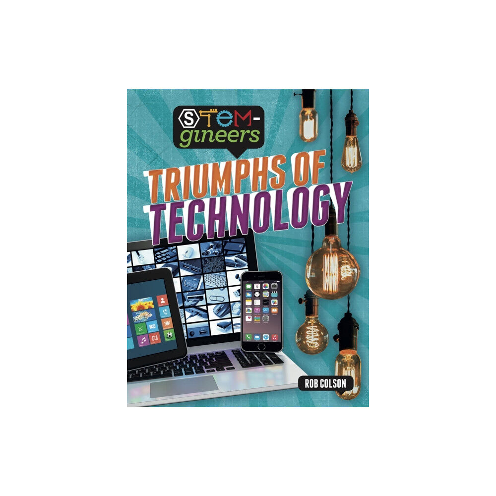 Hachette Children's Group STEM-gineers: Triumphs of Technology (häftad, eng)