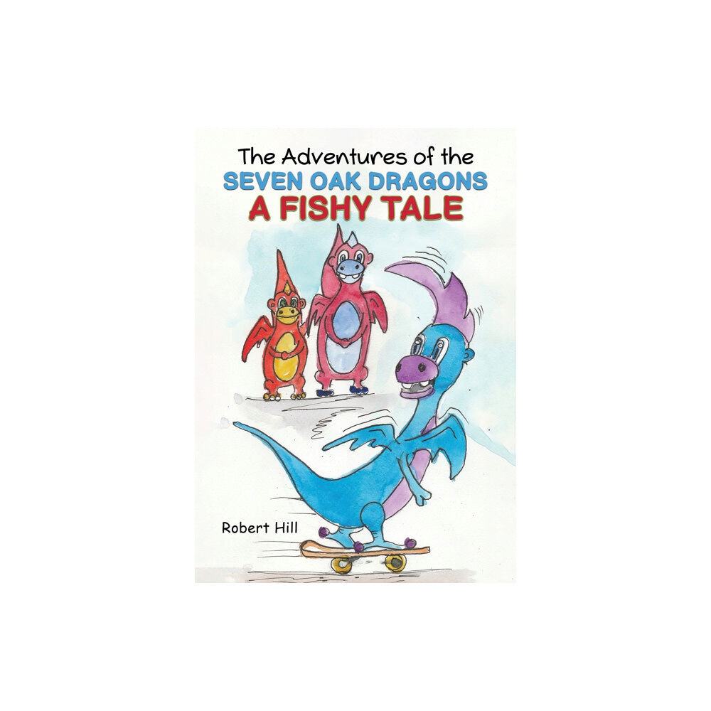 Austin Macauley Publishers The Adventures of the Seven Oak Dragons: A Fishy Tale (häftad, eng)