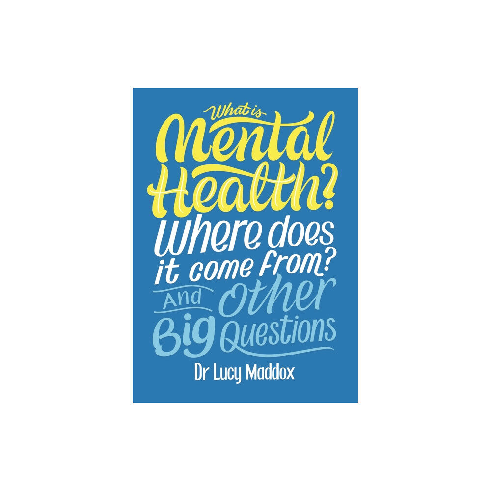 Hachette Children's Group What is Mental Health? Where does it come from? And Other Big Questions (häftad, eng)