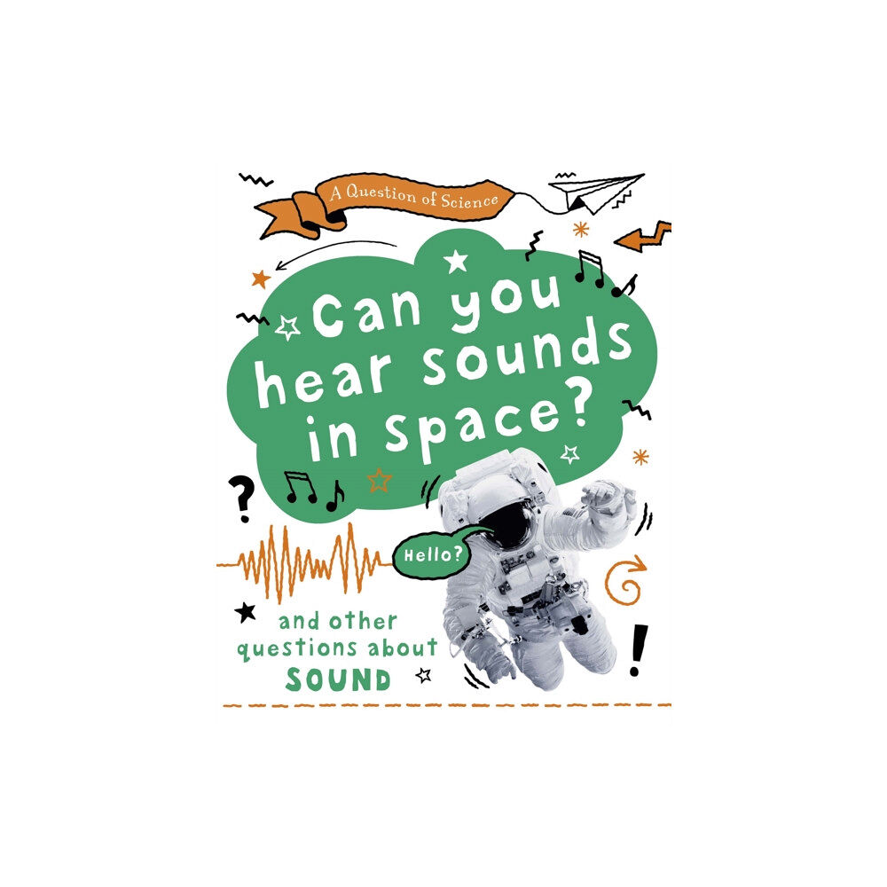 Hachette Children's Group A Question of Science: Can you hear sounds in space? And other questions about sound (häftad, eng)