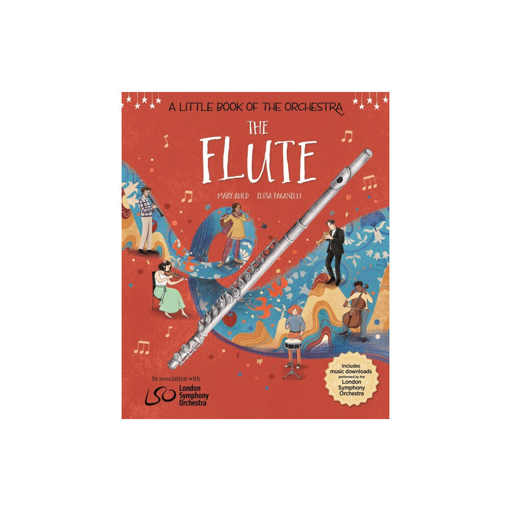 Hachette Children's Group A Little Book of the Orchestra: The Flute (inbunden, eng)