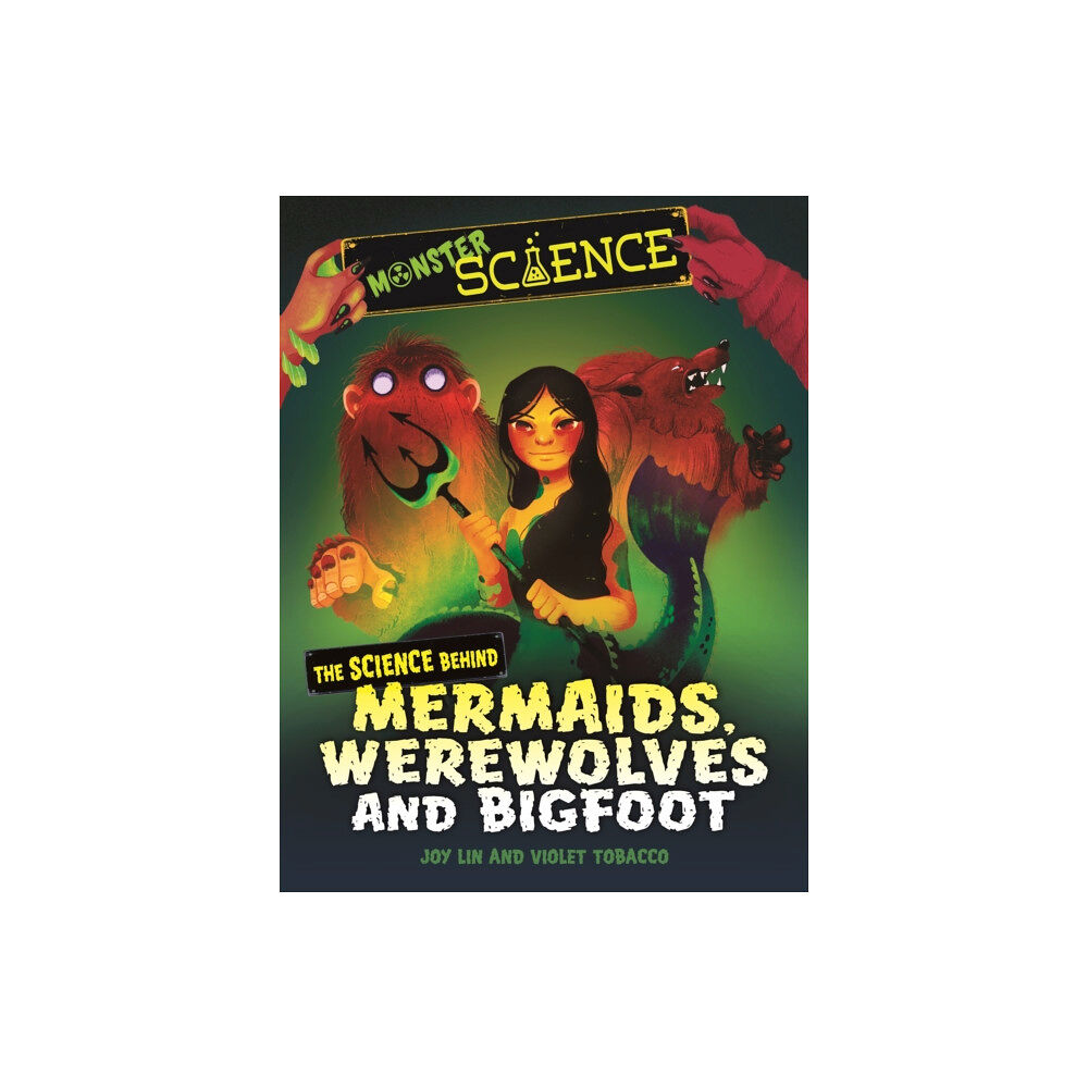 Hachette Children's Group Monster Science: The Science Behind Mermaids, Werewolves and Bigfoot (inbunden, eng)