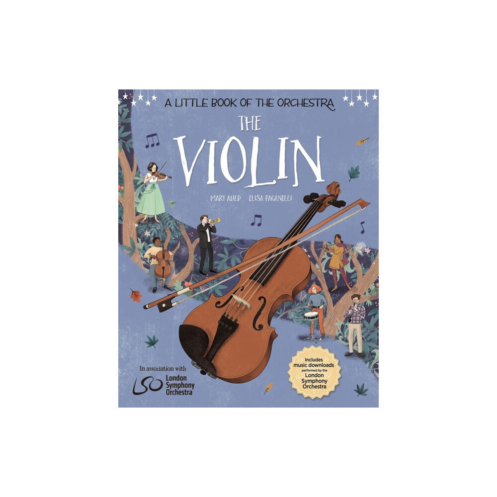 Hachette Children's Group A Little Book of the Orchestra: The Violin (inbunden, eng)