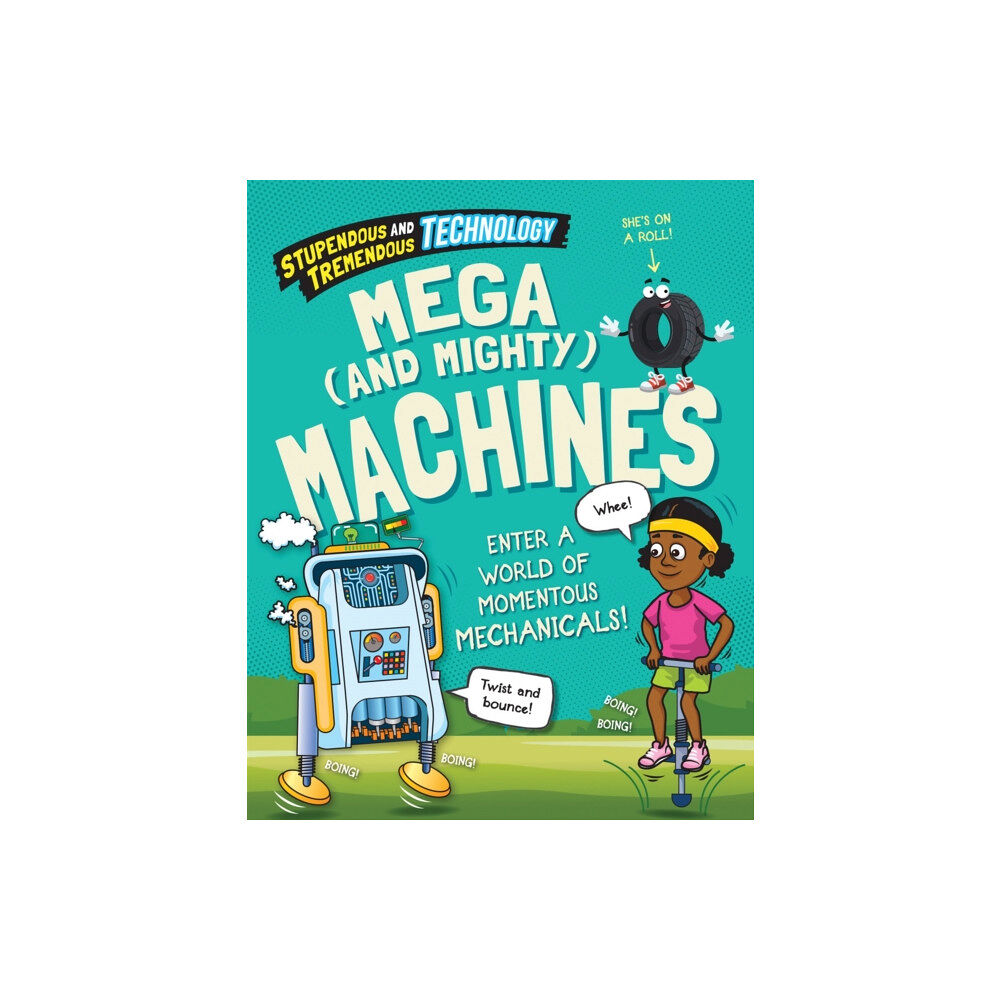 Hachette Children's Group Stupendous and Tremendous Technology: Mega and Mighty Machines (inbunden, eng)