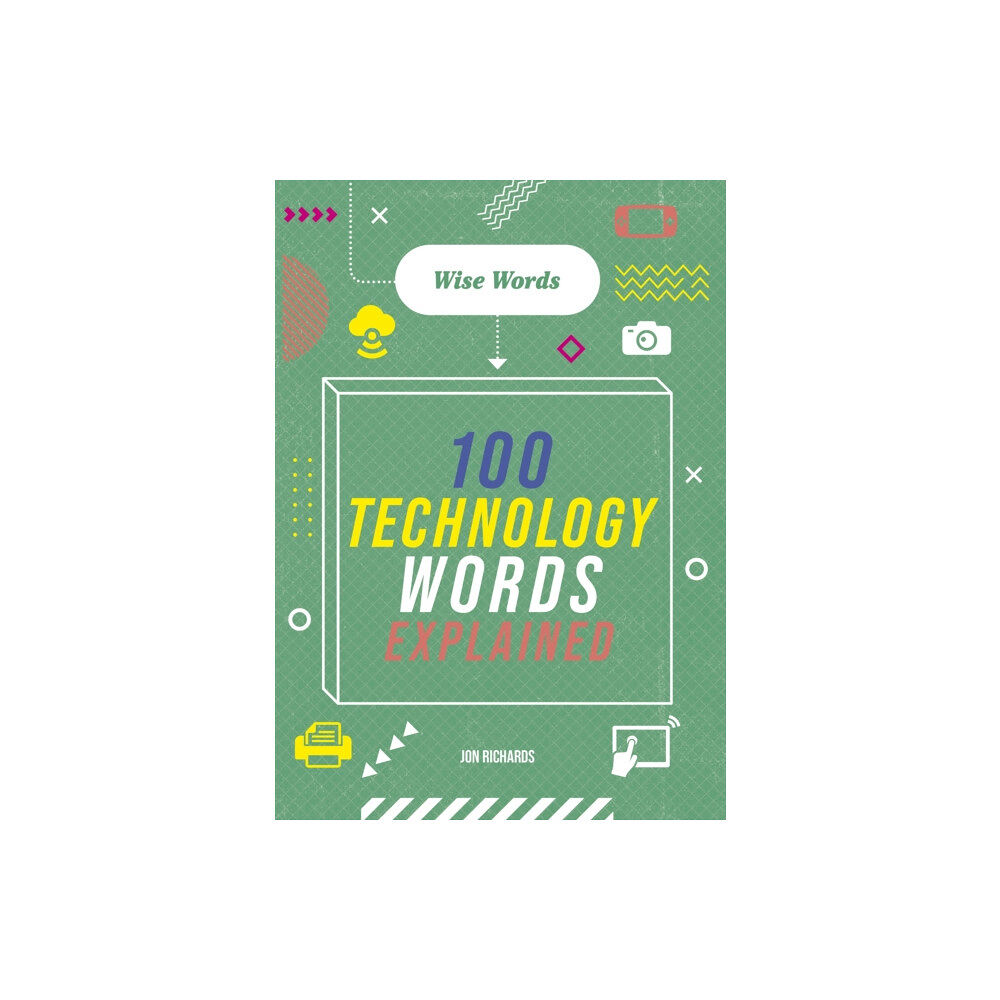 Hachette Children's Group Wise Words: 100 Technology Words Explained (häftad, eng)
