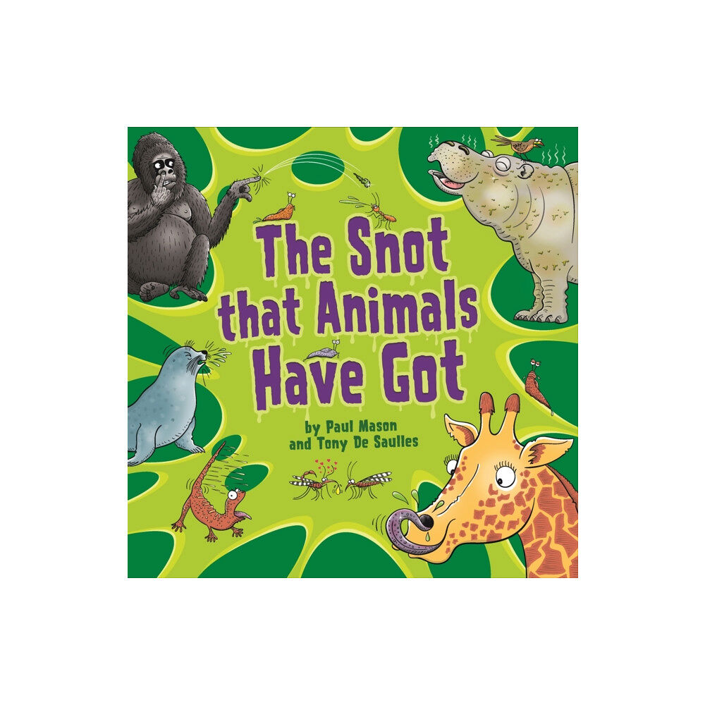Hachette Children's Group The Snot That Animals Have Got (häftad, eng)