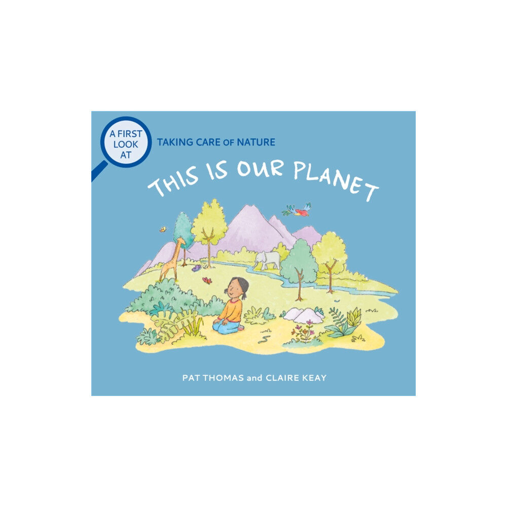 Hachette Children's Group A First Look At: Taking Care of Nature: This is our Planet (häftad, eng)