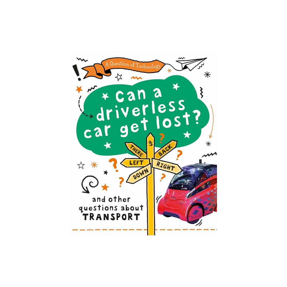 Hachette Children's Group A Question of Technology: Can a Driverless Car Get Lost? (häftad, eng)