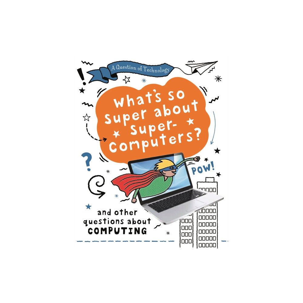 Hachette Children's Group A Question of Technology: What's So Super about Supercomputers? (inbunden, eng)
