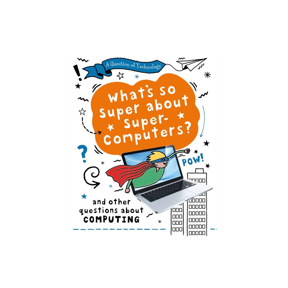 Hachette Children's Group A Question of Technology: What's So Super about Supercomputers? (häftad, eng)