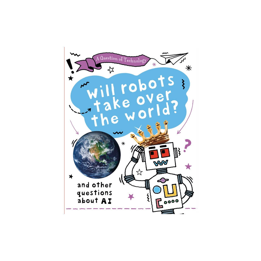 Hachette Children's Group A Question of Technology: Will Robots Take Over the World? (häftad, eng)