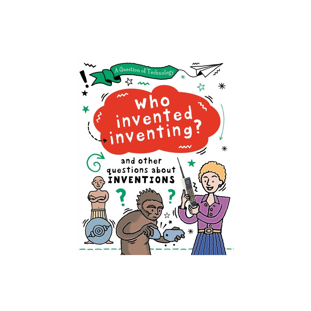 Hachette Children's Group A Question of Technology: Who Invented Inventing? (häftad, eng)