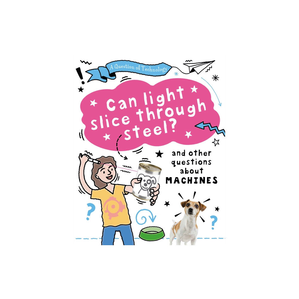 Hachette Children's Group A Question of Technology: Can Light Slice Through Steel? (häftad, eng)