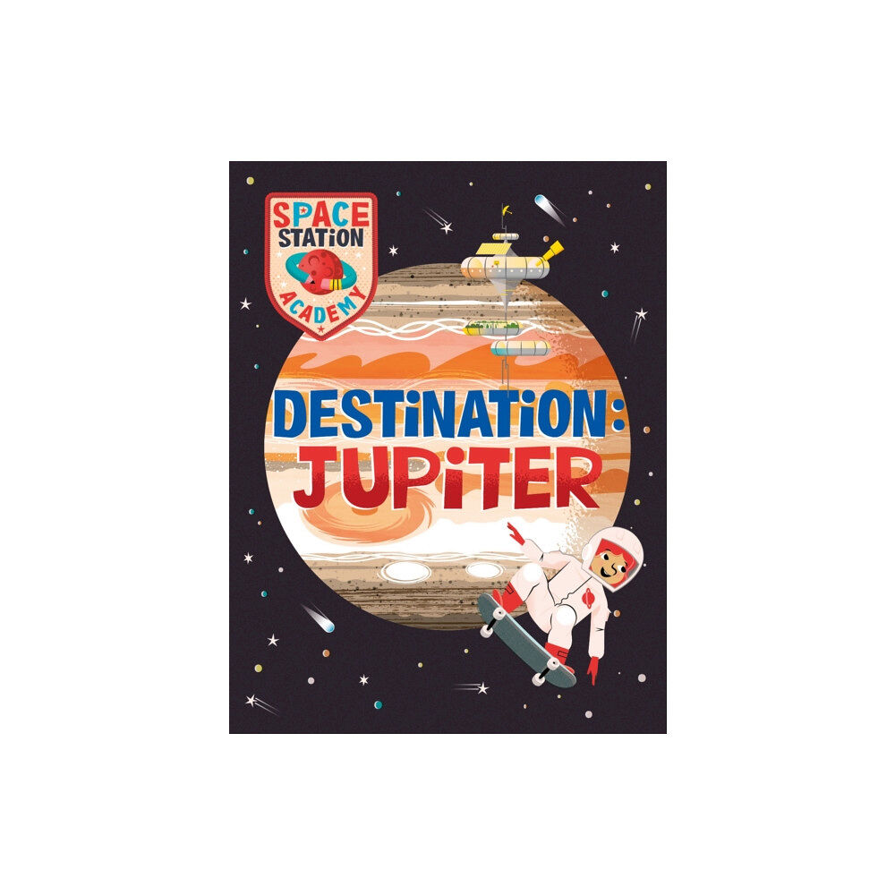 Hachette Children's Group Space Station Academy: Destination Jupiter (inbunden, eng)