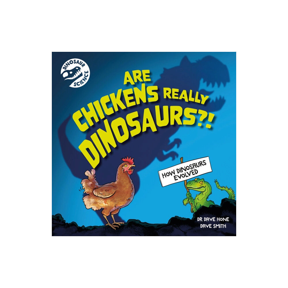 Hachette Children's Group Dinosaur Science: Are Chickens Really Dinosaurs?! (häftad, eng)