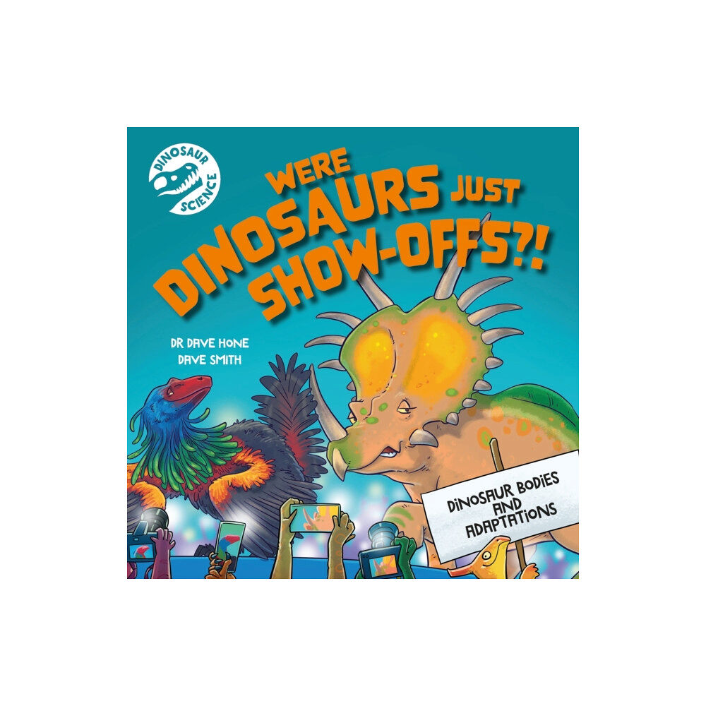Hachette Children's Group Dinosaur Science: Were Dinosaurs Just Show-Offs?! (häftad, eng)