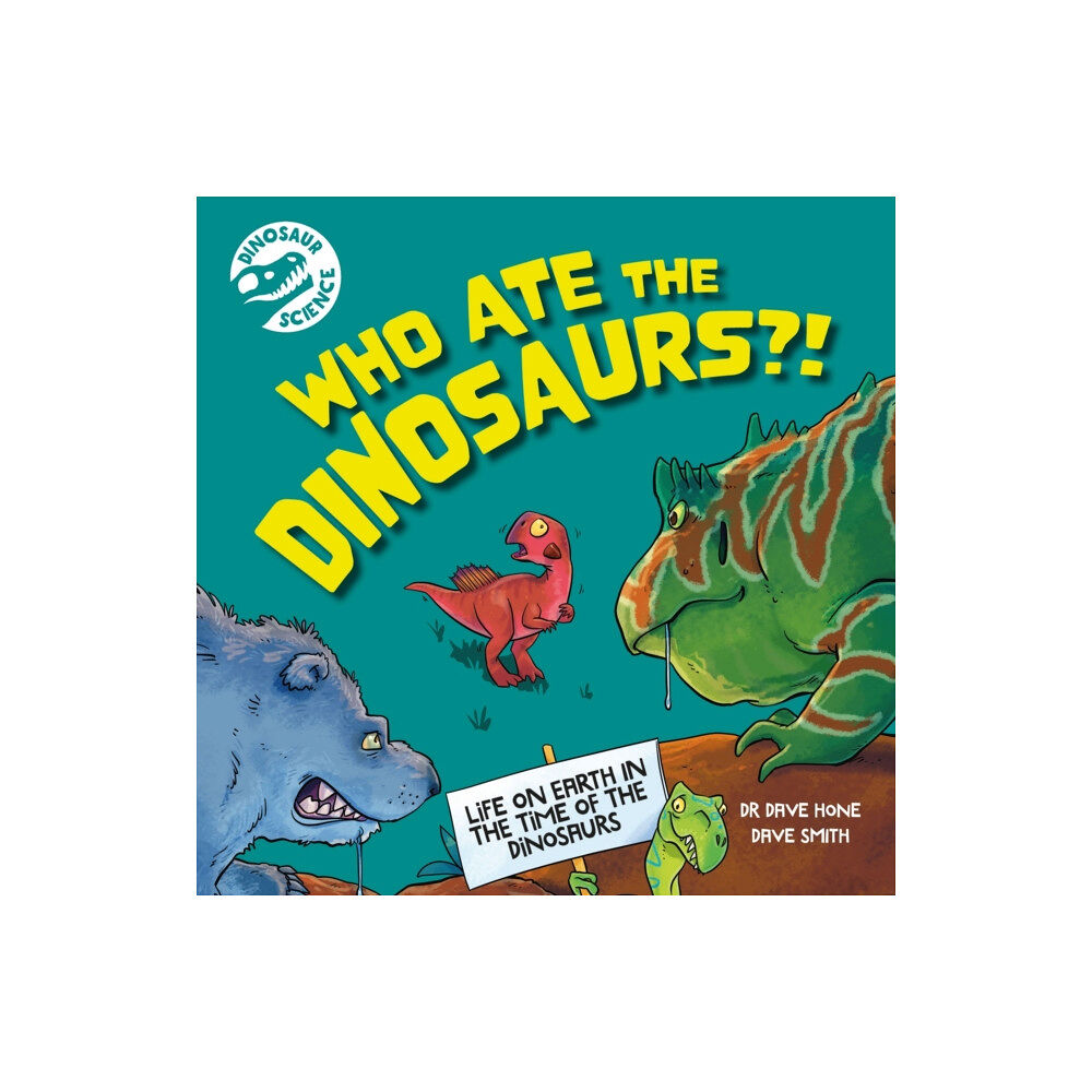 Hachette Children's Group Dinosaur Science: Who Ate the Dinosaurs?! (häftad, eng)