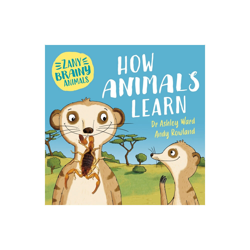 Hachette Children's Group Zany Brainy Animals: How Animals Learn (inbunden, eng)