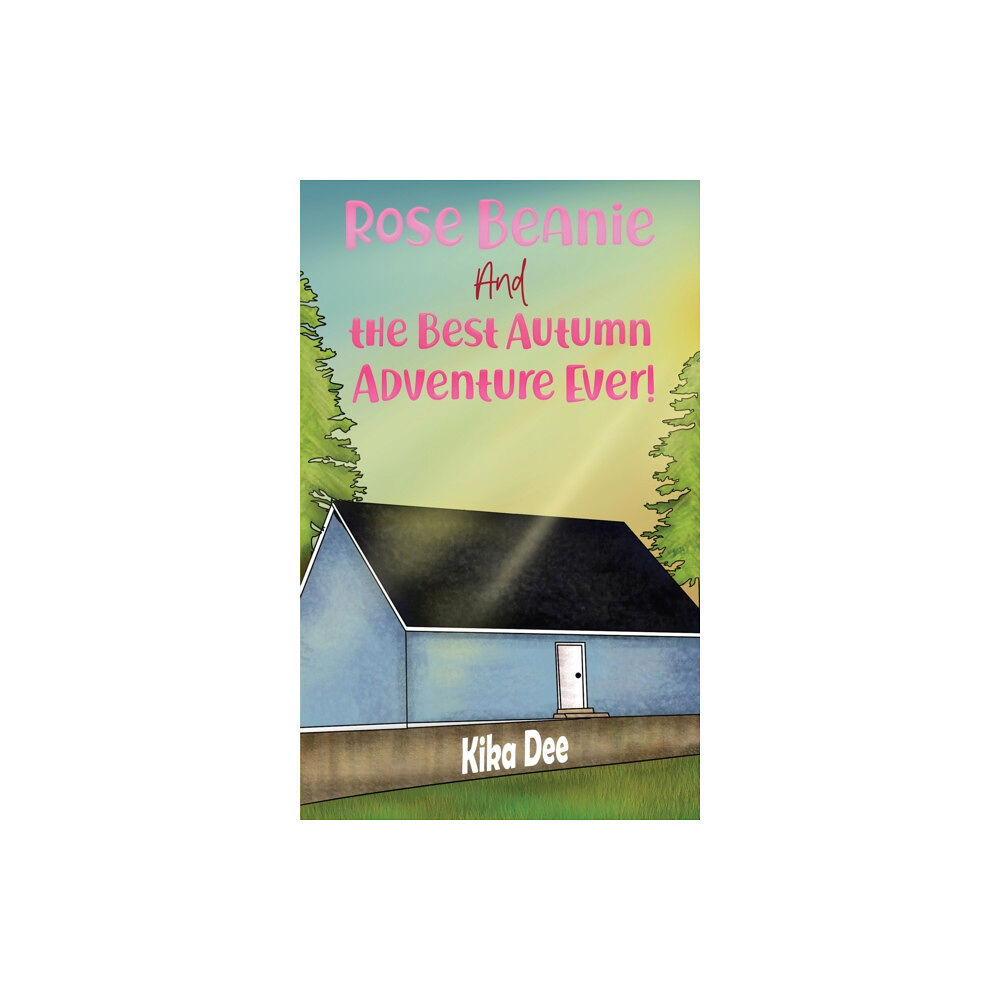 Austin Macauley Publishers Rose Beanie and the Best Autumn Adventure Ever! (häftad, eng)