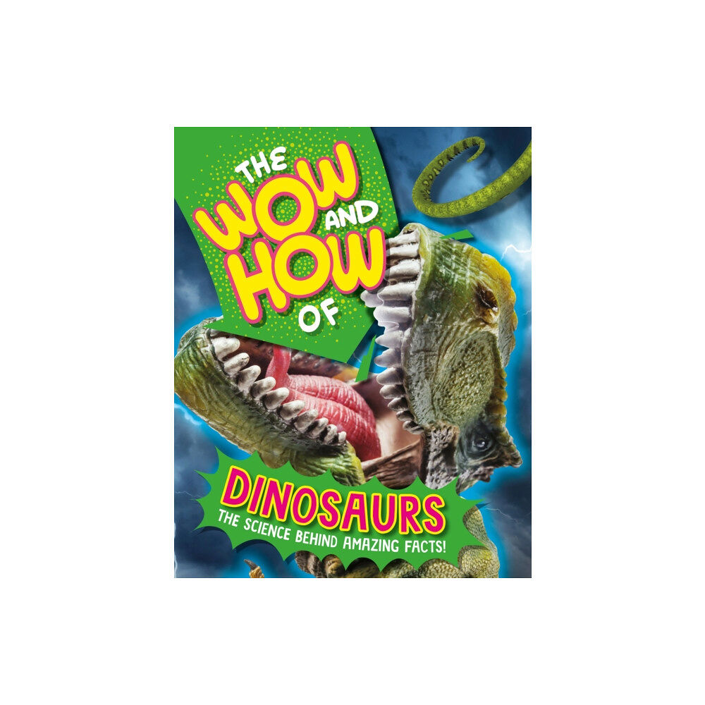 Hachette Children's Group The Wow and How of Dinosaurs (inbunden, eng)