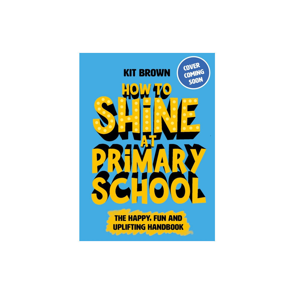 Hachette Children's Group How to Shine at Primary School (häftad, eng)