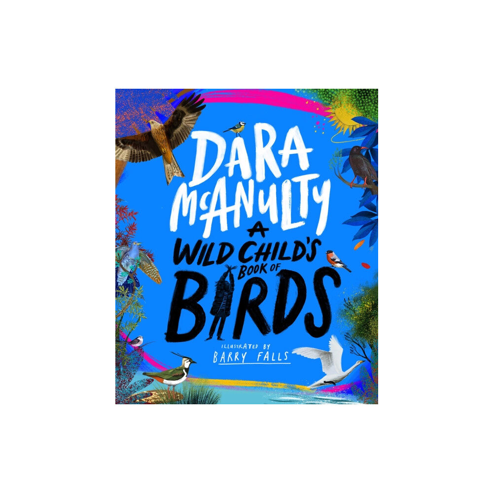 Pan Macmillan A Wild Child's Book of Birds (inbunden, eng)