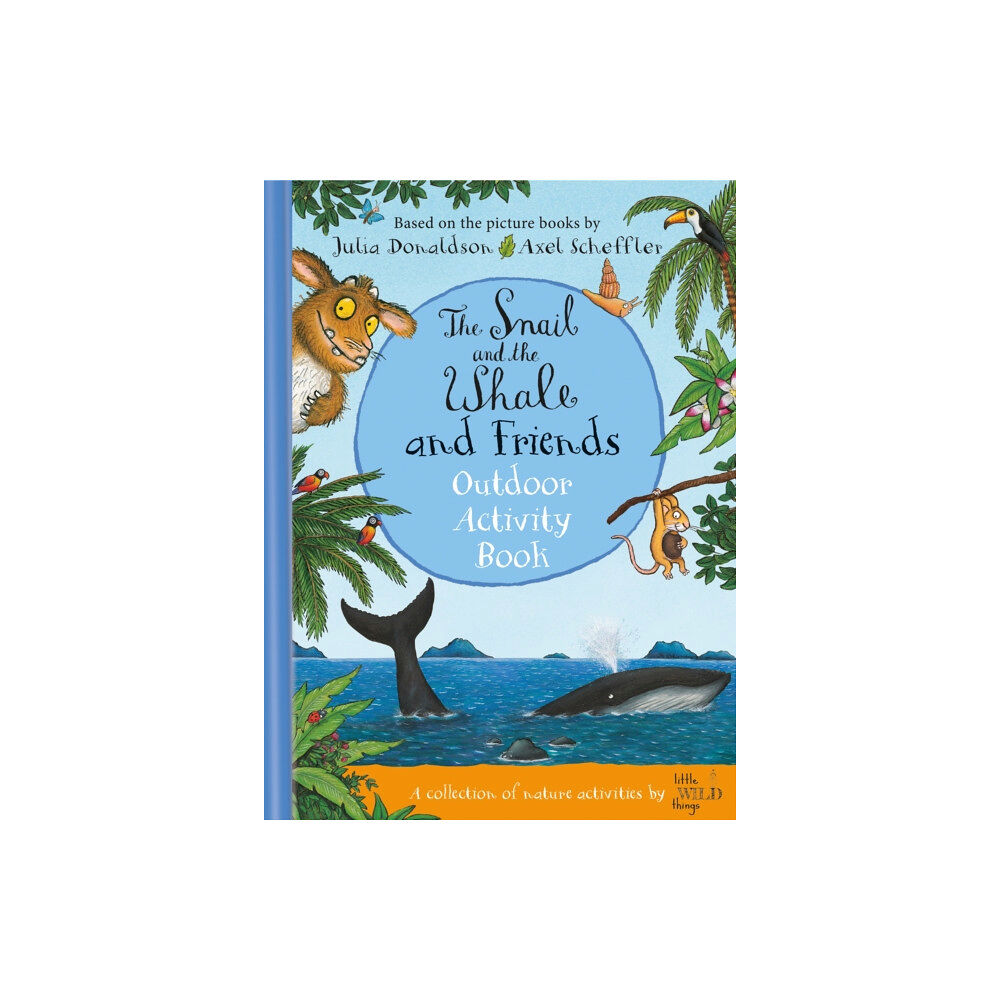 Pan Macmillan The Snail and the Whale and Friends Outdoor Activity Book (inbunden, eng)