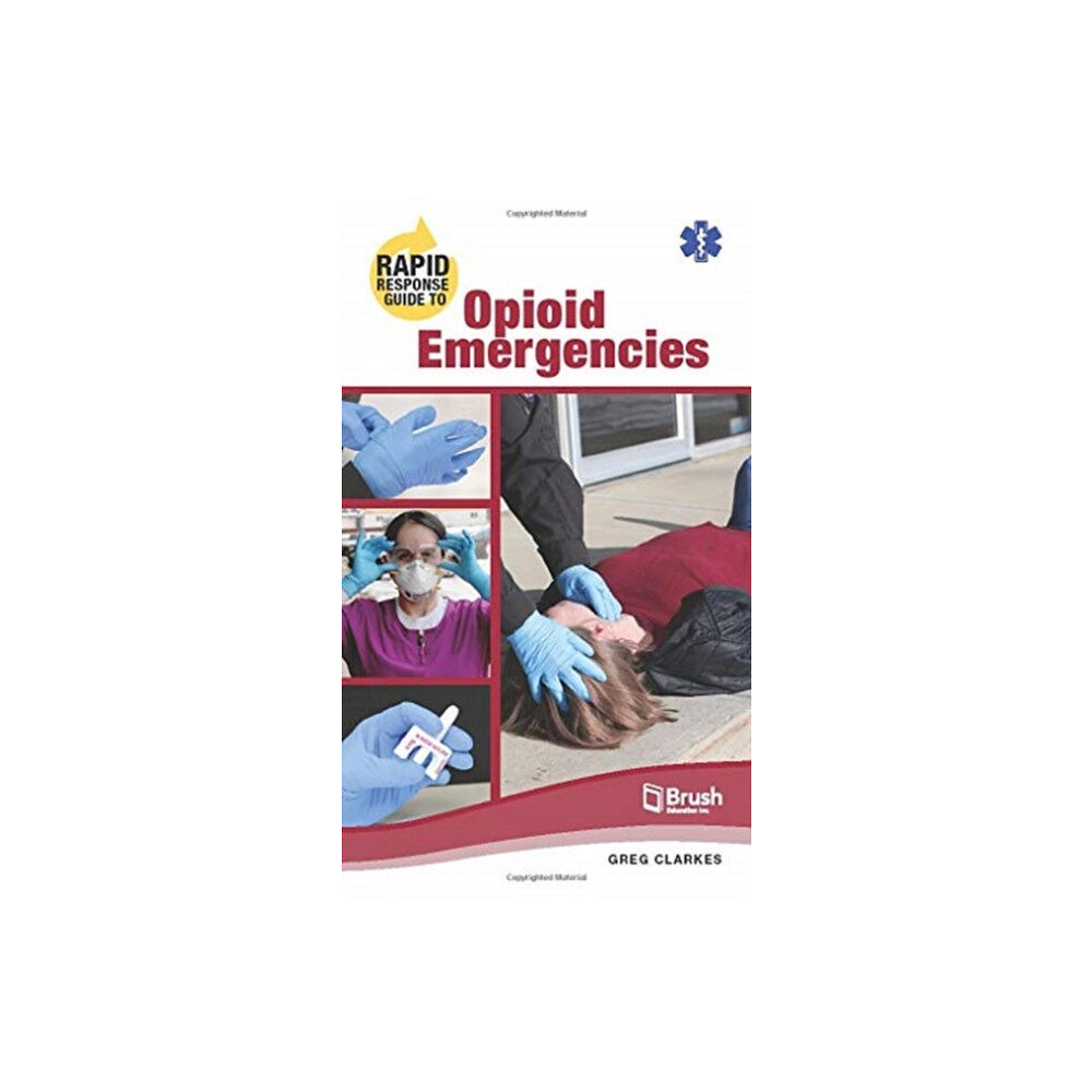 Brush Education Inc Rapid Response Guide to Opioid Emergencies (häftad, eng)