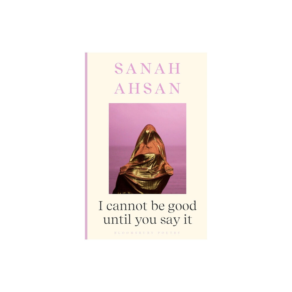 Bloomsbury Publishing PLC I cannot be good until you say it (häftad, eng)
