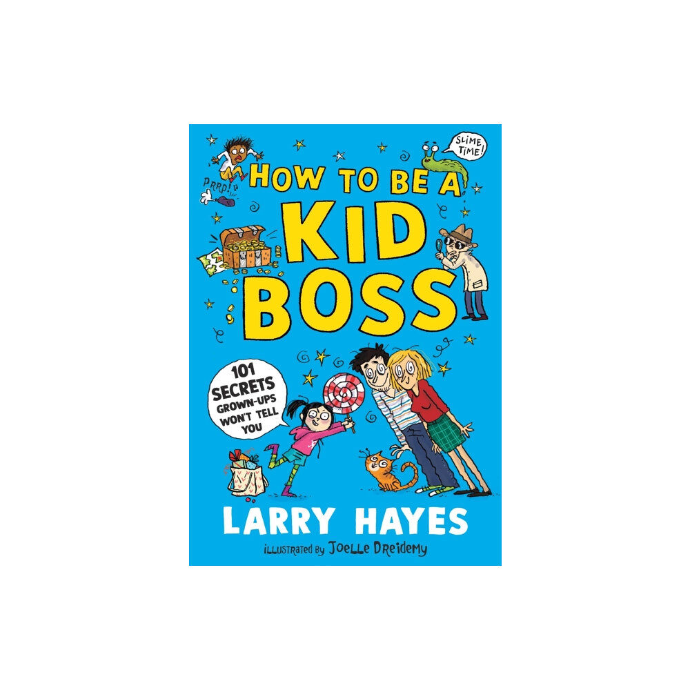 Walker Books Ltd How to be a Kid Boss: 101 Secrets Grown-ups Won't Tell You (häftad, eng)