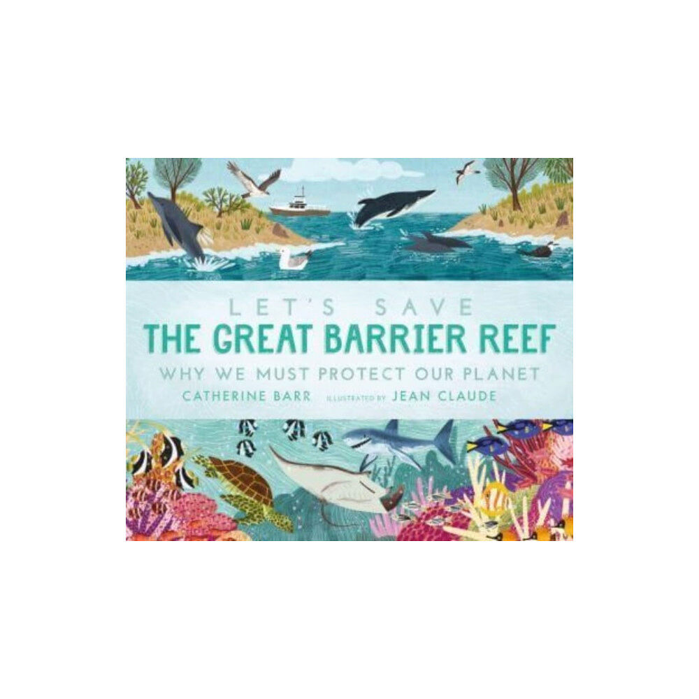 Walker Books Ltd Let's Save the Great Barrier Reef: Why we must protect our planet (häftad, eng)