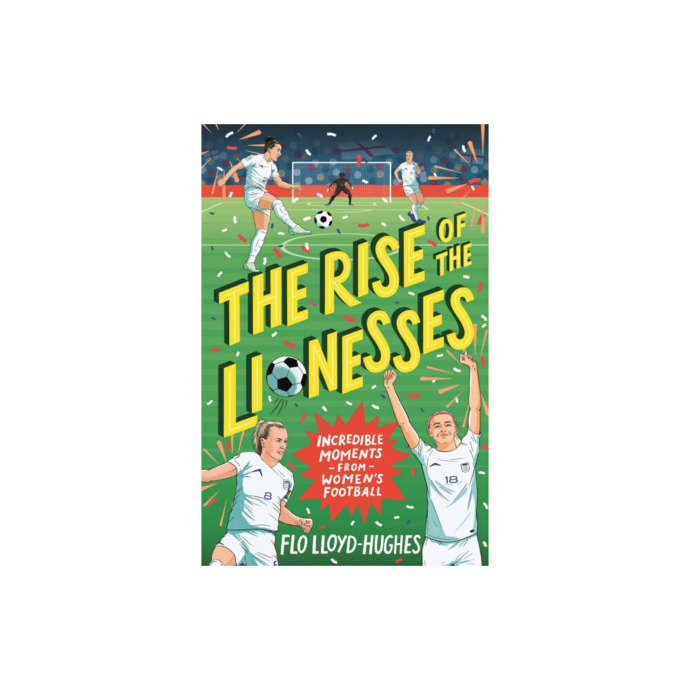 Walker Books Ltd The Rise of the Lionesses: Incredible Moments from Women's Football (häftad, eng)