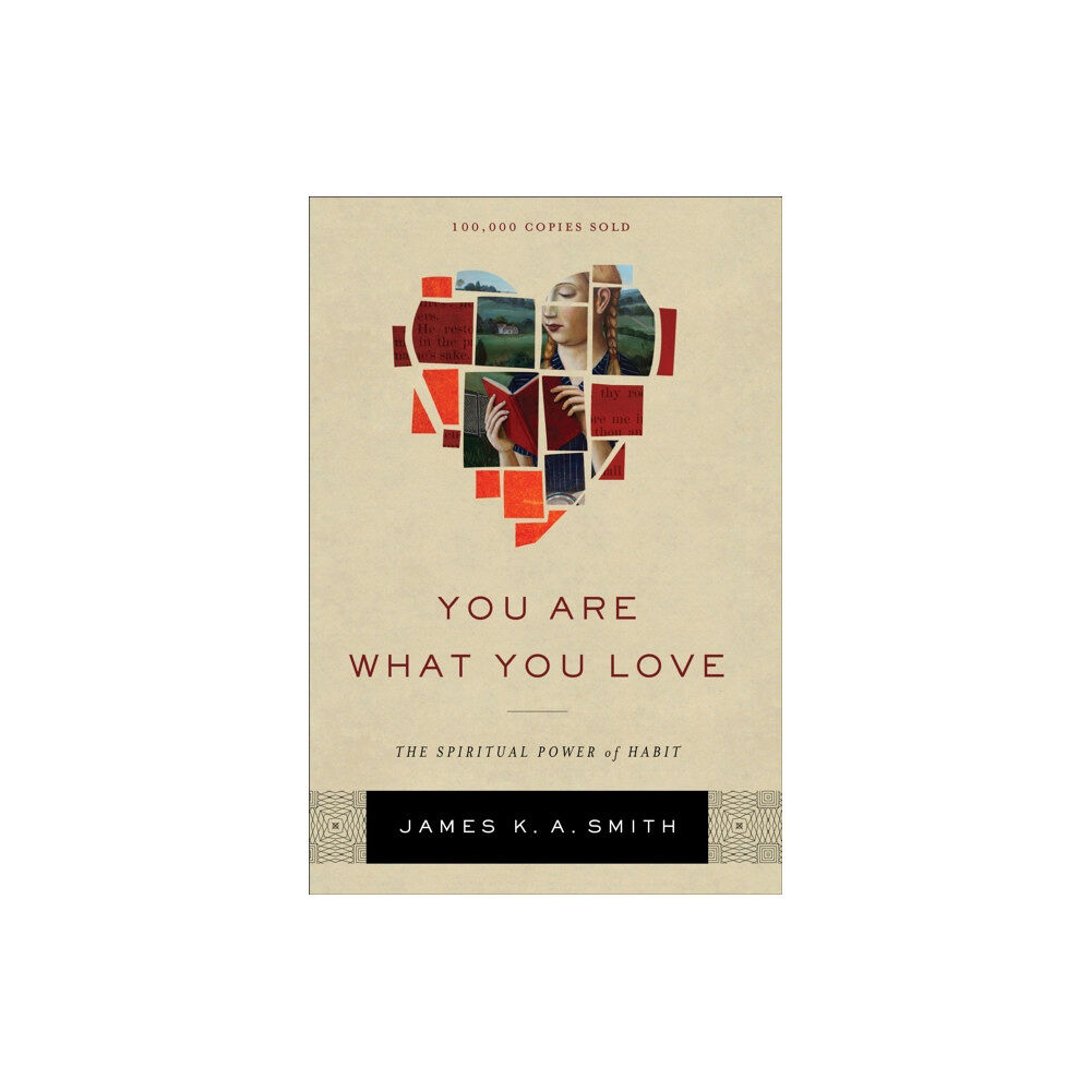 Baker publishing group You Are What You Love – The Spiritual Power of Habit (inbunden, eng)