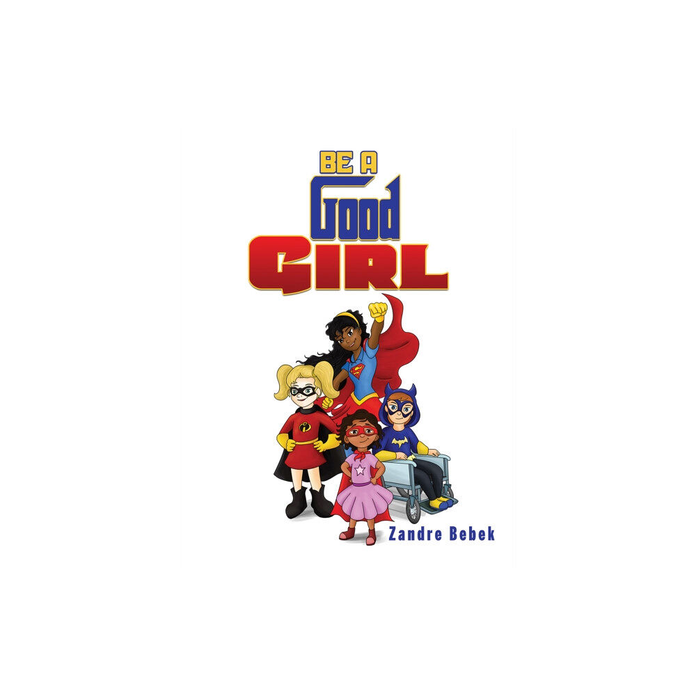 Austin Macauley Publishers LLC Be a Good Girl (häftad, eng)