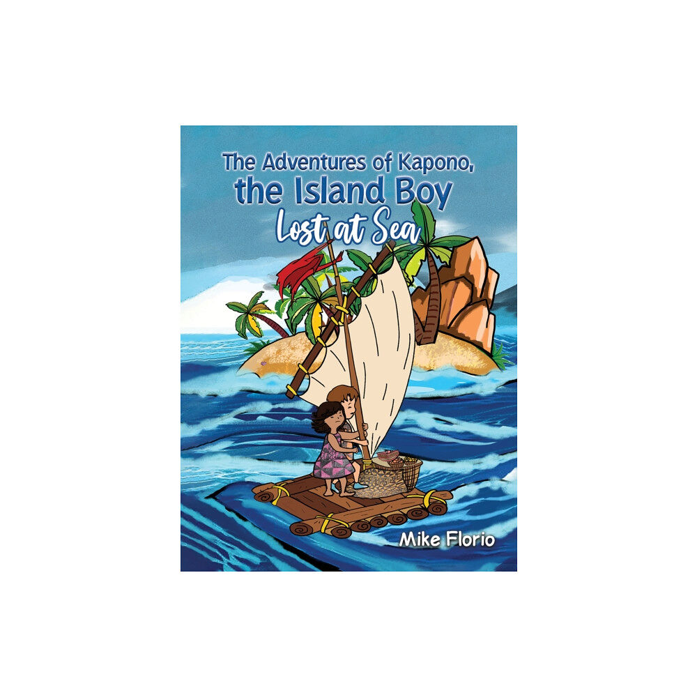 Austin Macauley Publishers LLC The Adventures of Kapono, the Island Boy: Lost at Sea (häftad, eng)