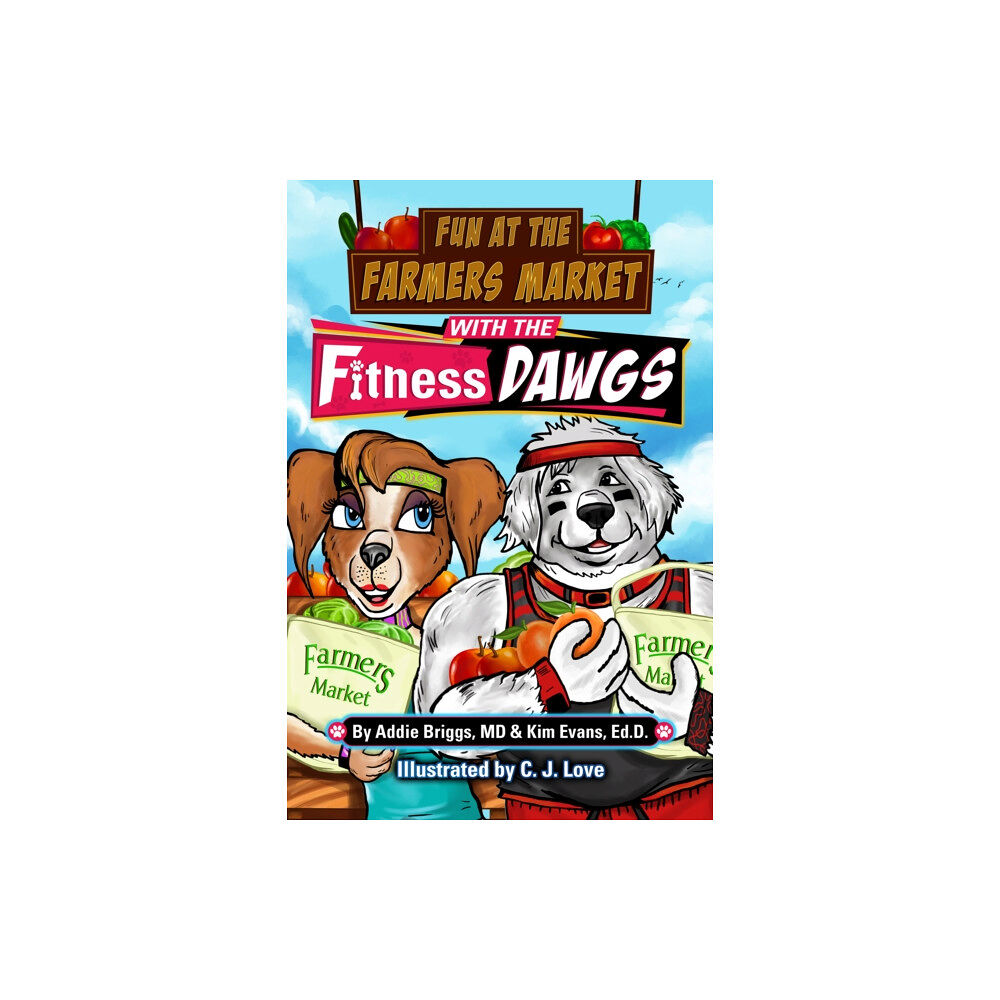 Morgan James Publishing llc Fun at the Farmers Market with the Fitness DAWGS (häftad, eng)